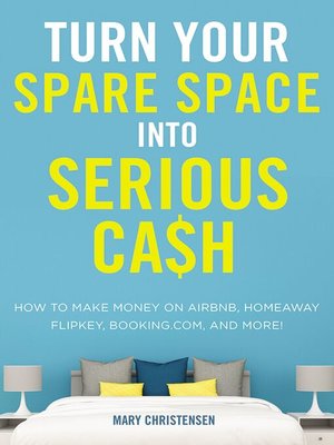 cover image of Turn Your Spare Space into Serious Cash